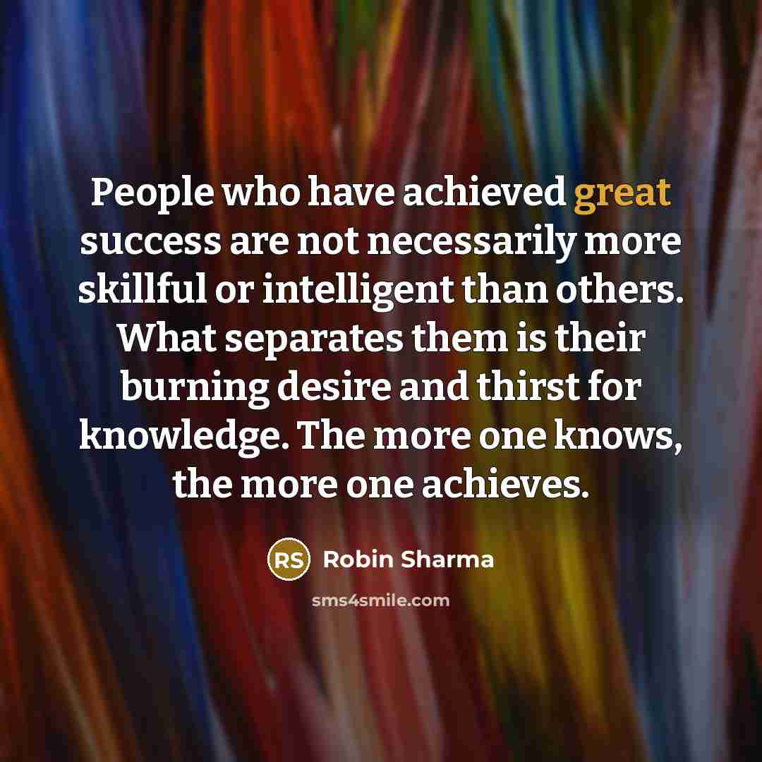 “People who have achieved great success are not necessarily more…” quote by Robin Sharma