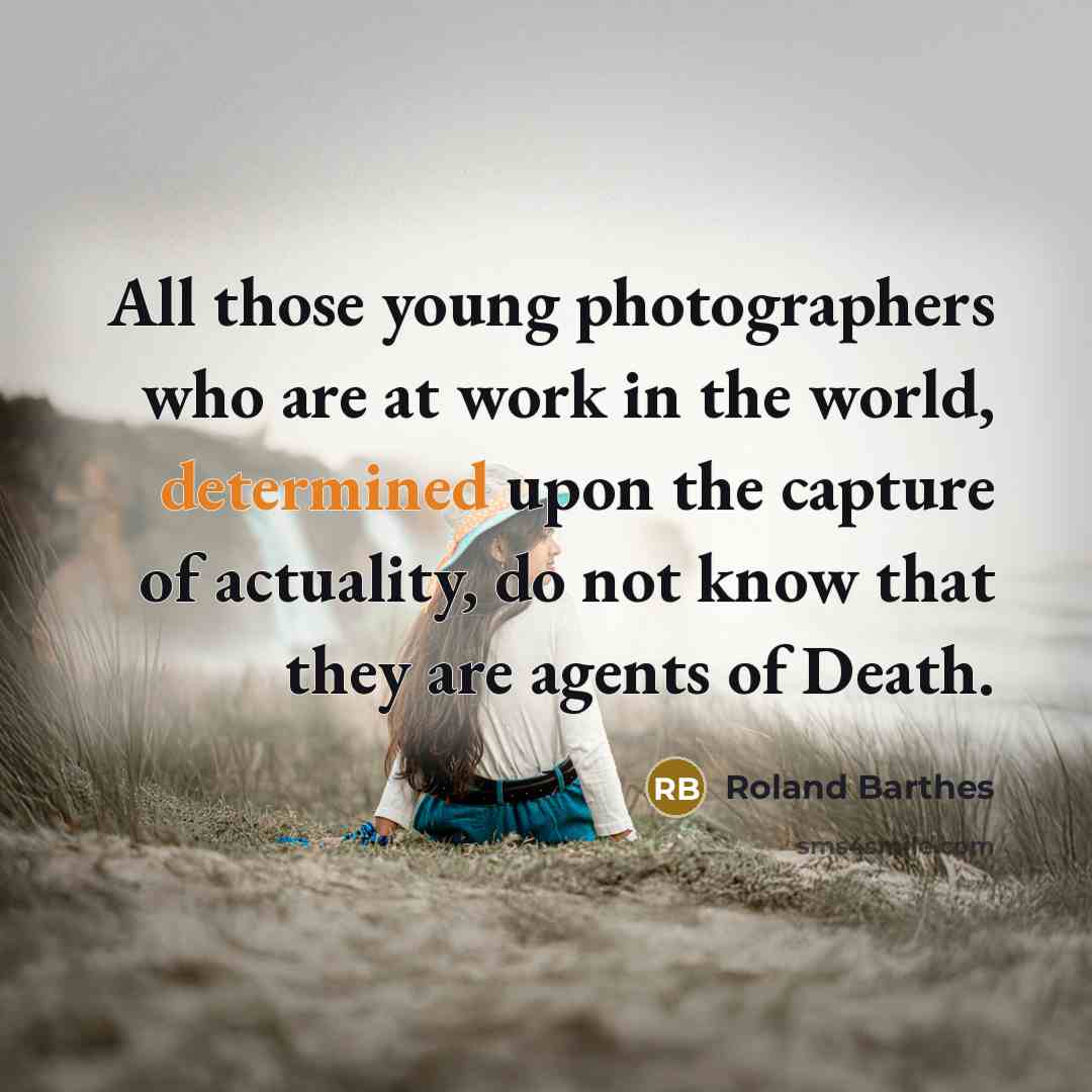 “All those young photographers who are at work in the…” quote by Roland Barthes