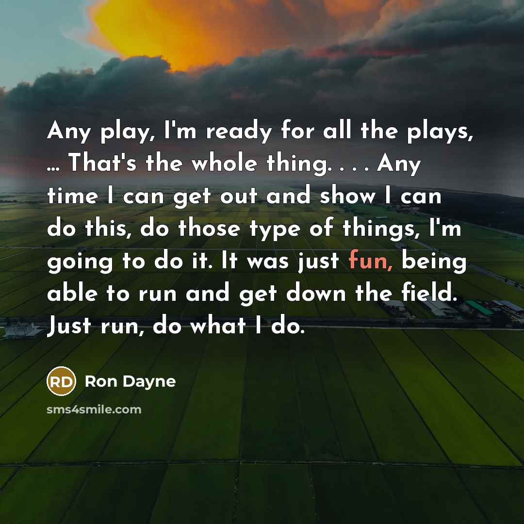 “Any play, I'm ready for all the plays, ... That's…” quote by Ron Dayne