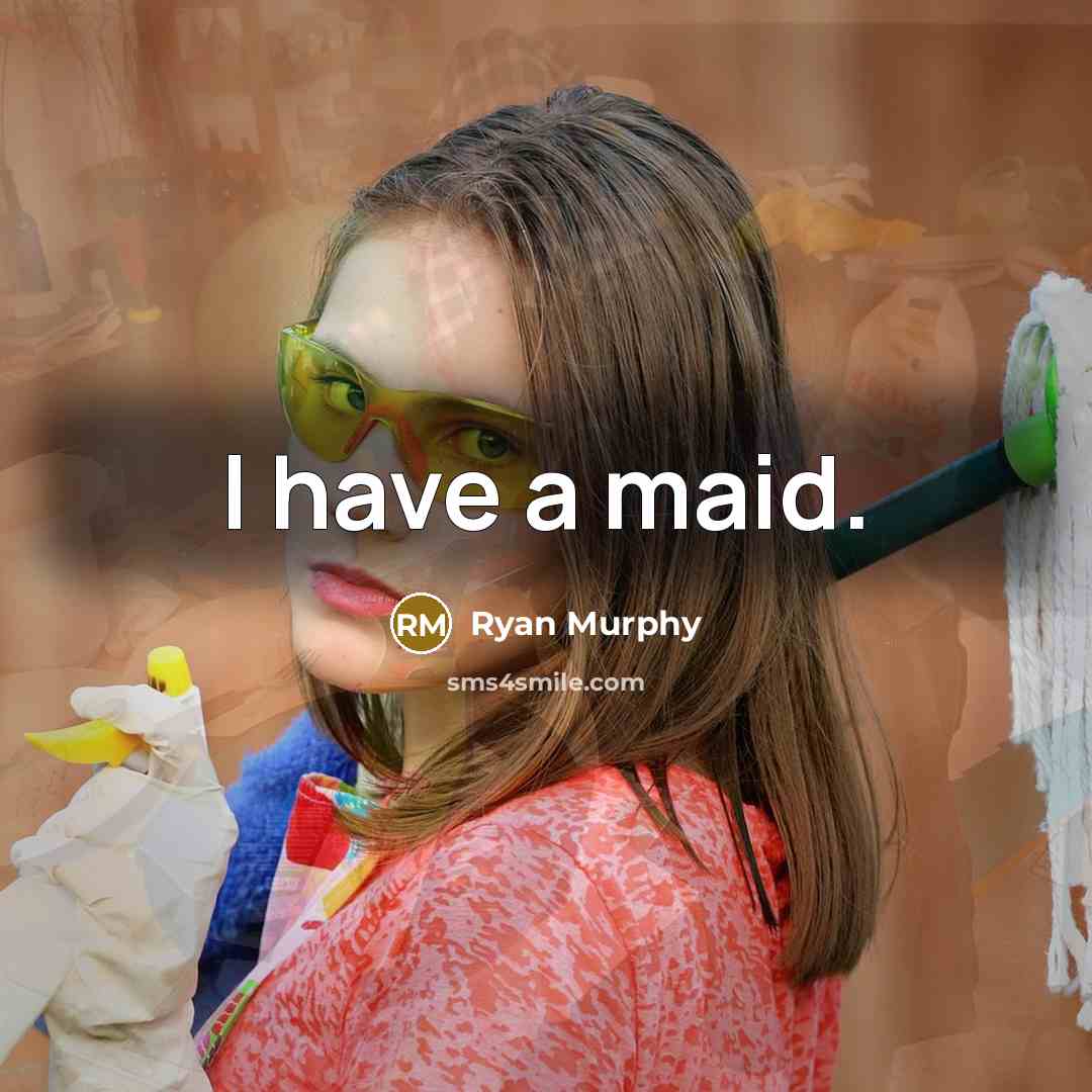 “I have a maid.…” quote by Ryan Murphy