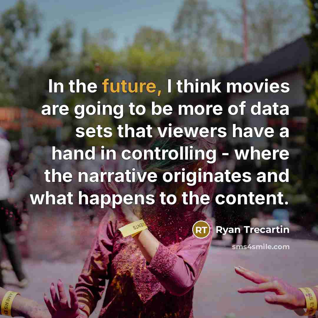 “In the future, I think movies are going to be…” quote by Ryan Trecartin