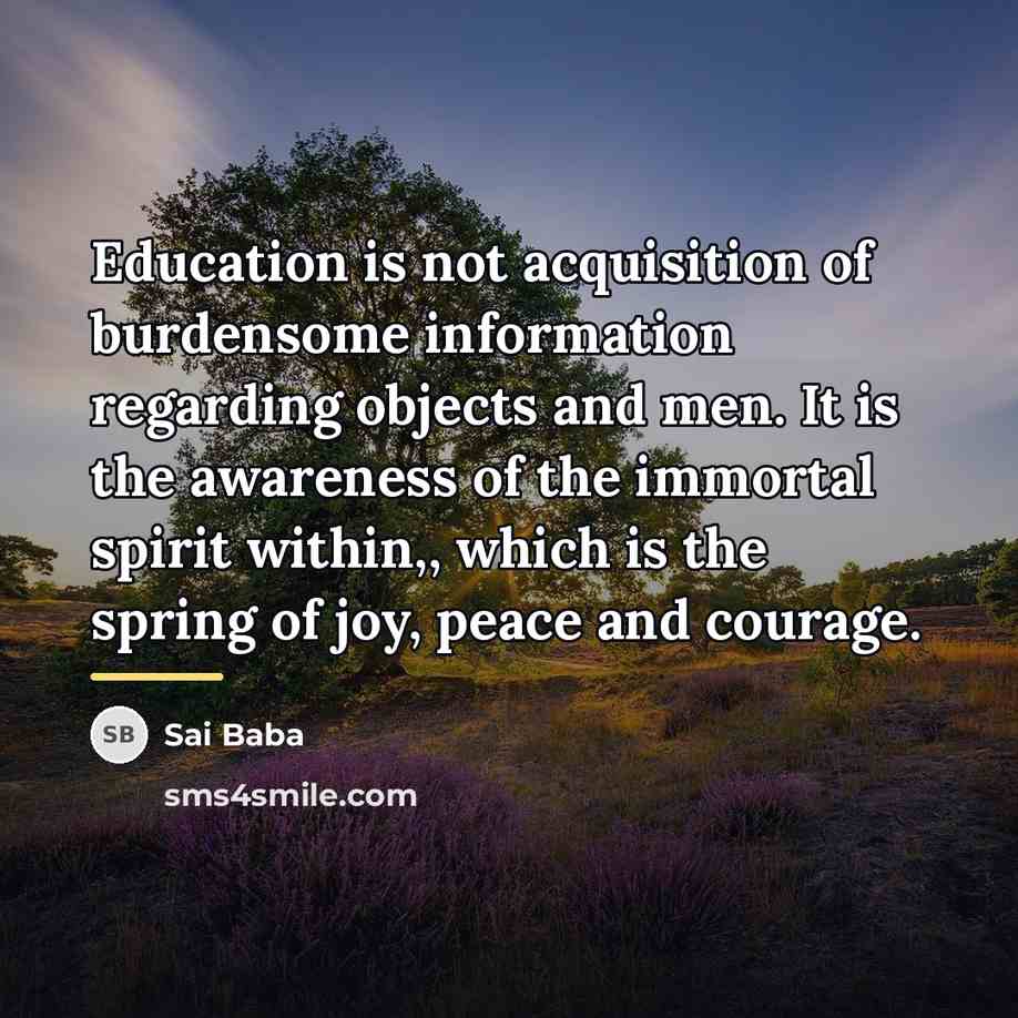 “Education is not acquisition of burdensome information regarding objects and…” quote by Sai Baba