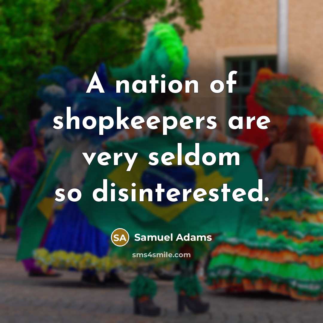 “A nation of shopkeepers are very seldom so disinterested.…” quote by Samuel Adams