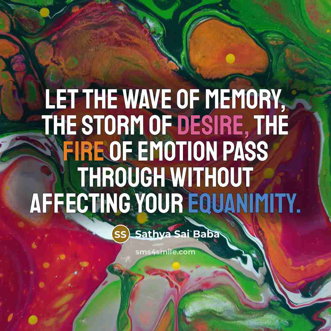 “Let the wave of memory, the storm of desire, the…” quote by Sathya Sai Baba