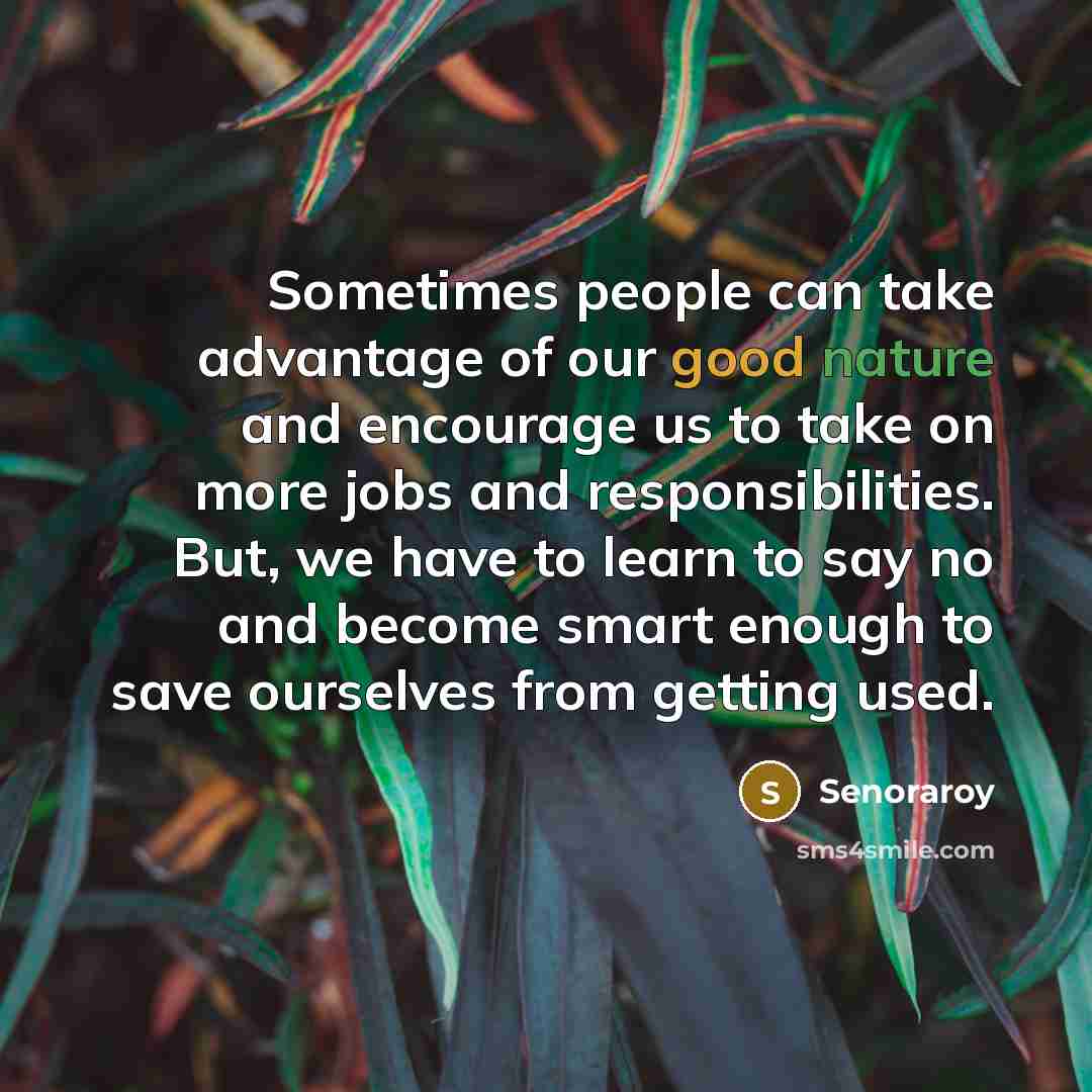 “Sometimes people can take advantage of our good nature and…” quote by Senoraroy