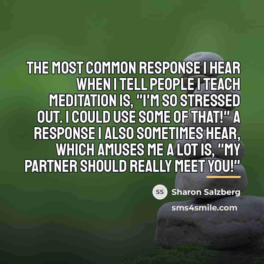 “The most common response I hear when I tell people…” quote by Sharon Salzberg