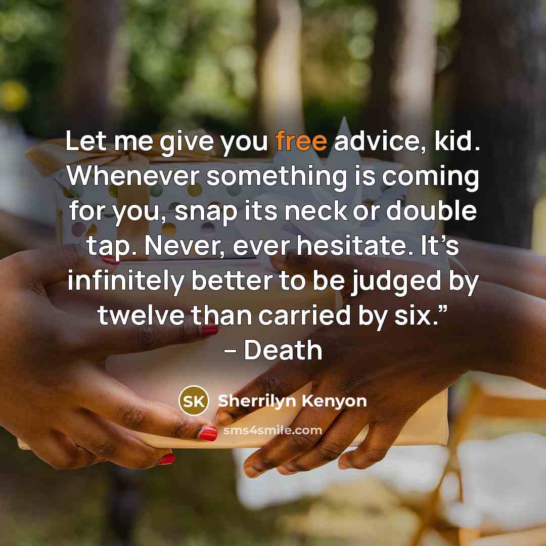 “Let me give you free advice, kid. Whenever something is…” quote by Sherrilyn Kenyon