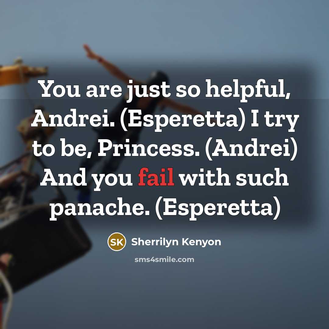 “You are just so helpful, Andrei. (Esperetta) I try to…” quote by Sherrilyn Kenyon