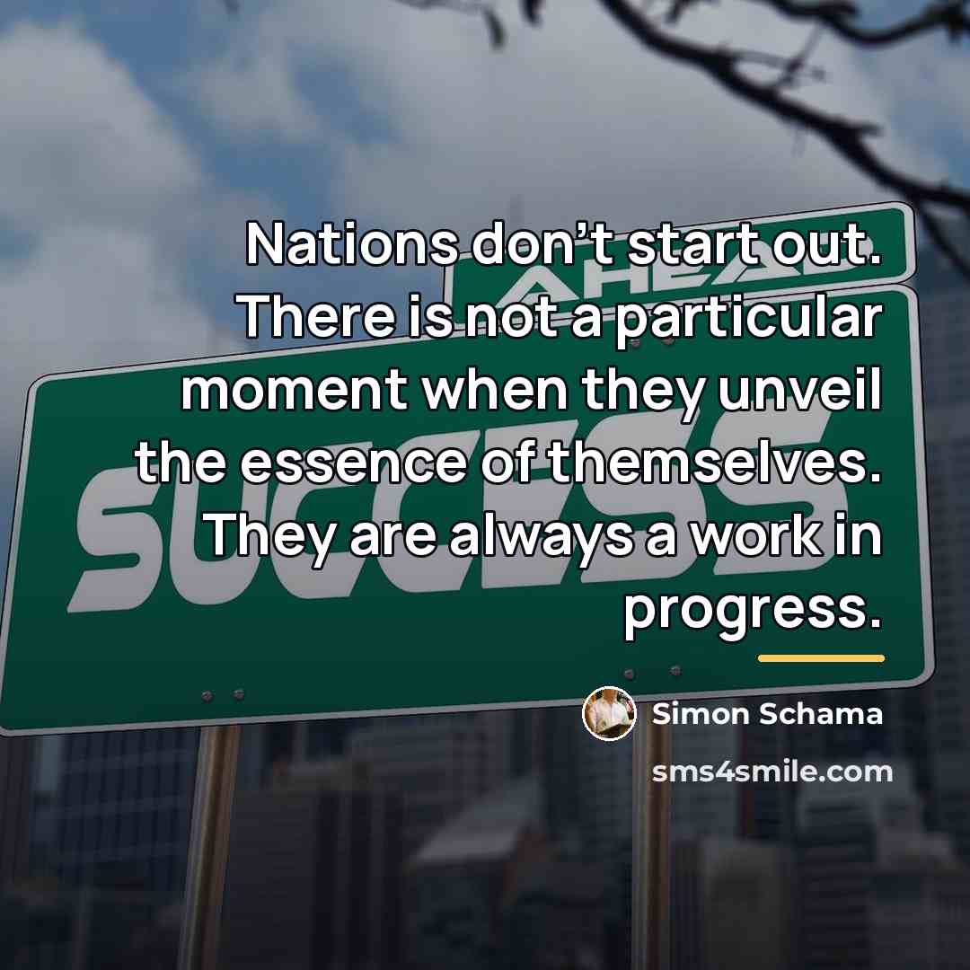 “Nations don't start out. There is not a particular moment…” quote by Simon Schama