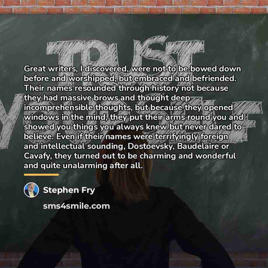 “Great writers, I discovered, were not to be bowed down…” quote by Stephen Fry