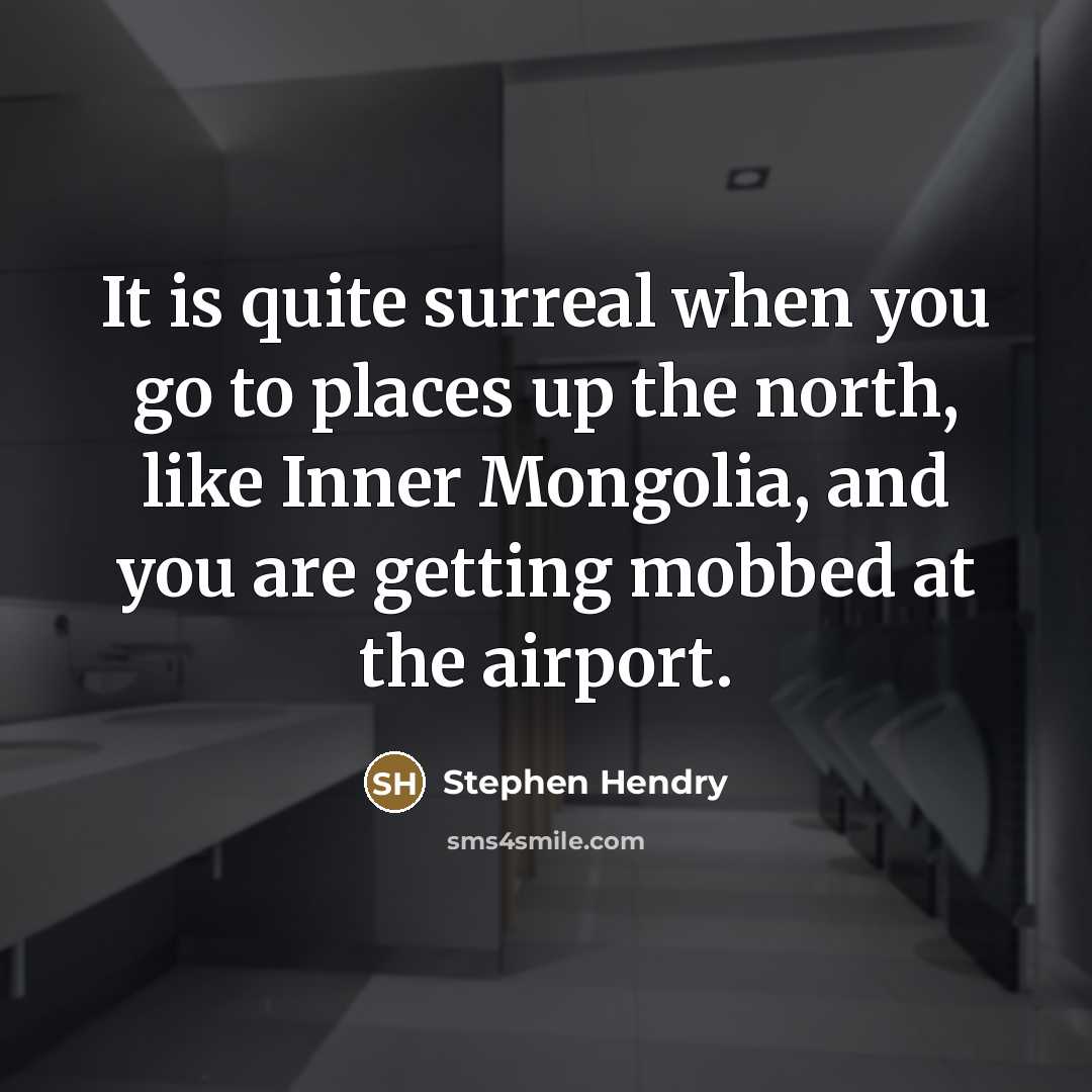 “It is quite surreal when you go to places up…” quote by Stephen Hendry
