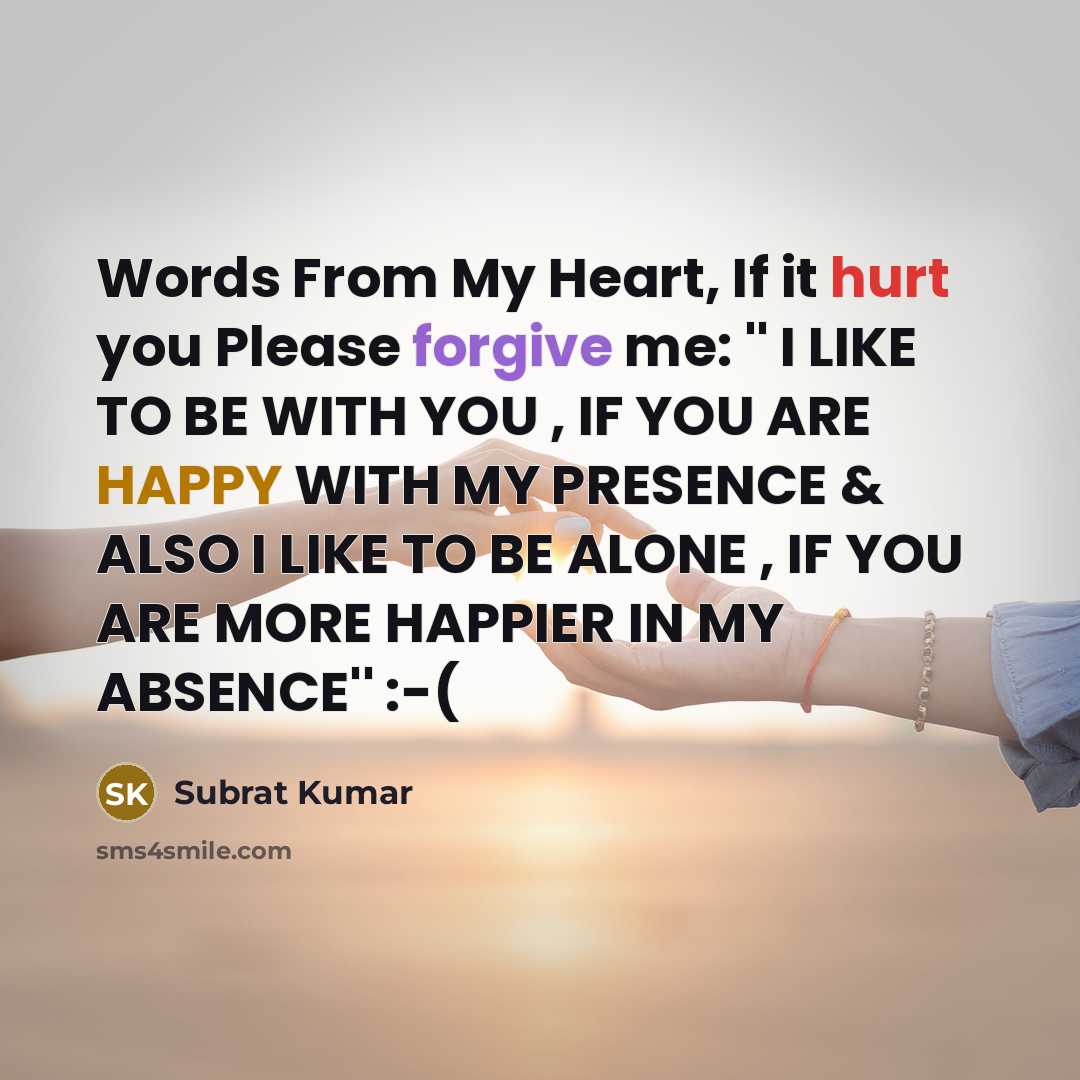 “Words From My Heart, If it hurt you Please forgive…” quote by Subrat Kumar