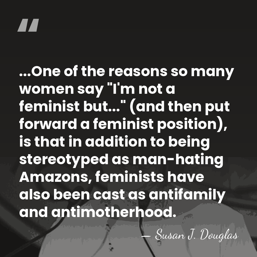 ...One of the reasons so many women say "I'm not a feminist&hellip; - Susan J. Douglas