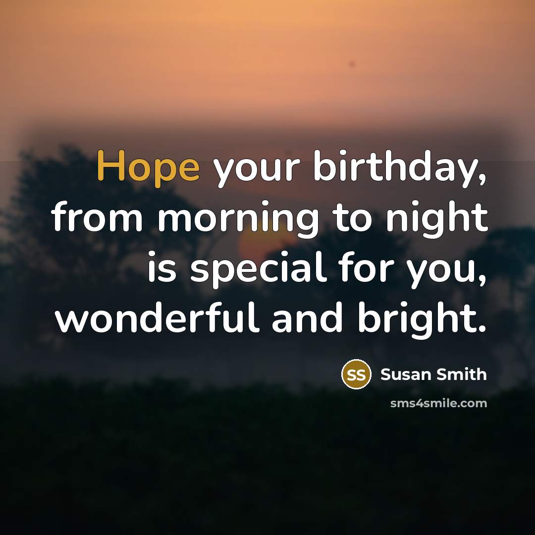 “Hope your birthday, from morning to night is special for…” quote by Susan Smith