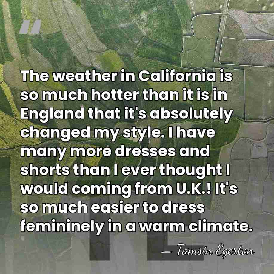 The weather in California is so much hotter than it is in&hellip; - Tamsin Egerton