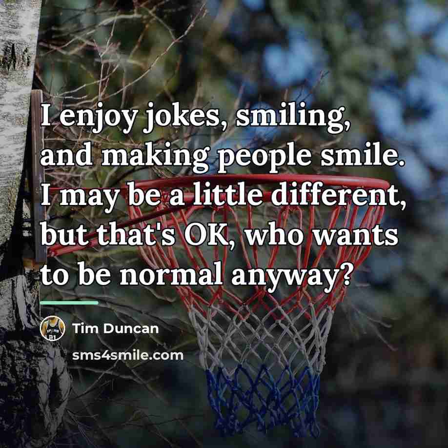 “I enjoy jokes, smiling, and making people smile. I may…” quote by Tim Duncan