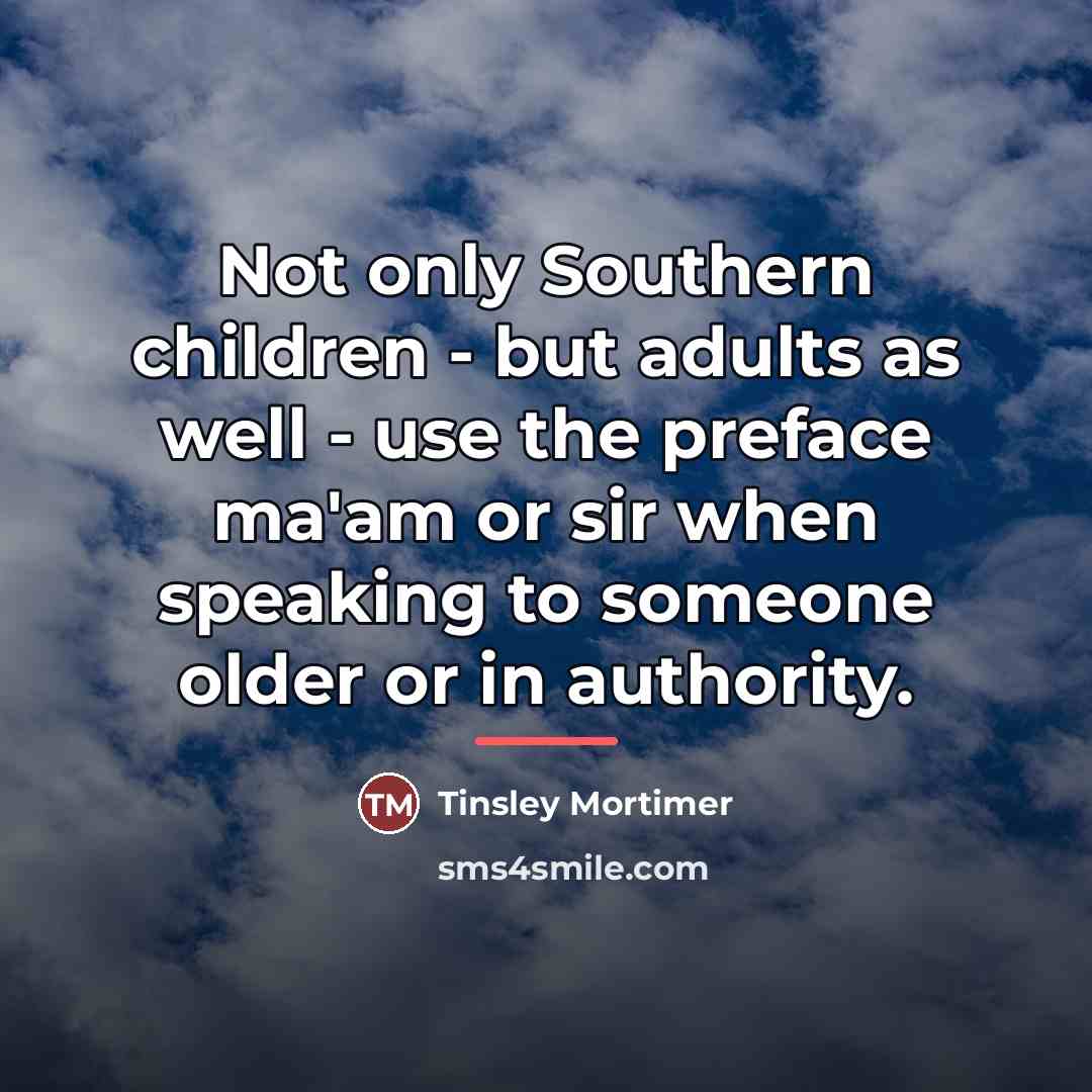 “Not only Southern children - but adults as well -…” quote by Tinsley Mortimer