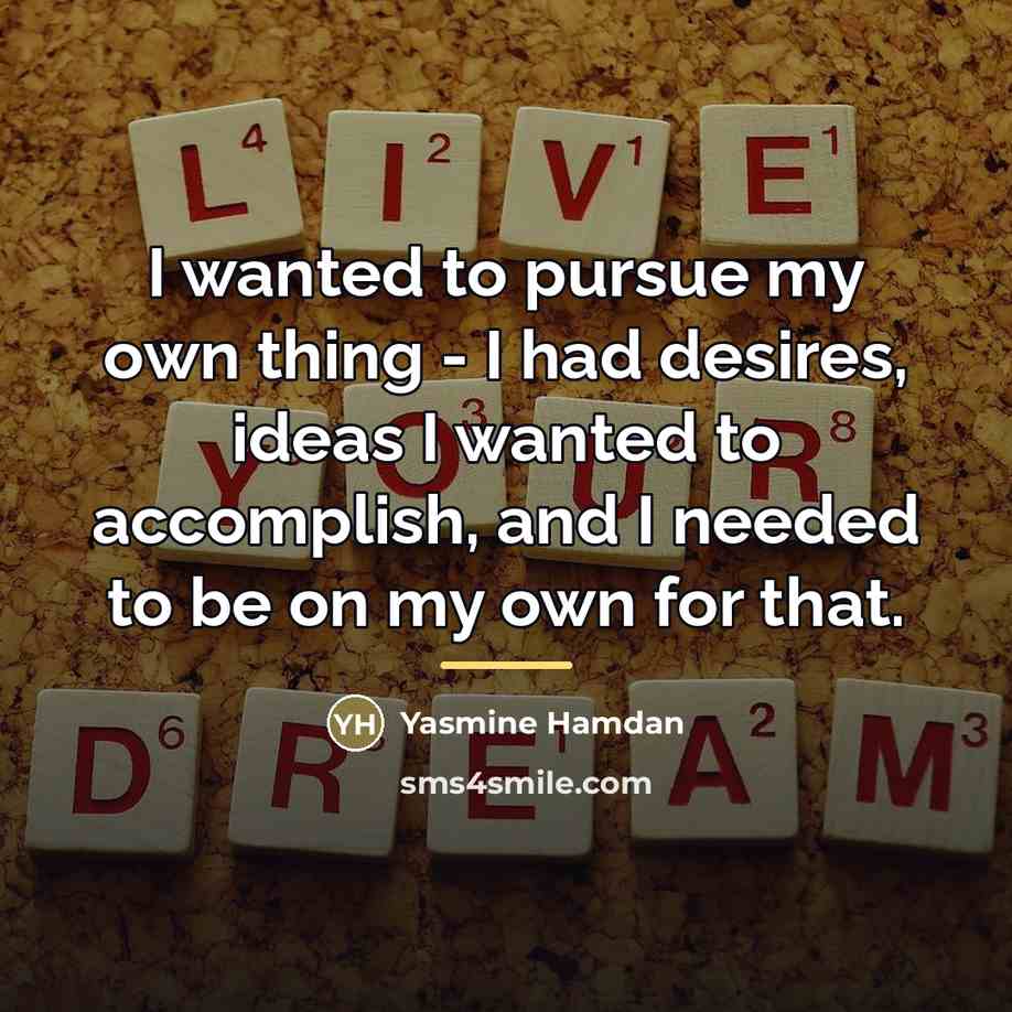 “I wanted to pursue my own thing - I had…” quote by Yasmine Hamdan