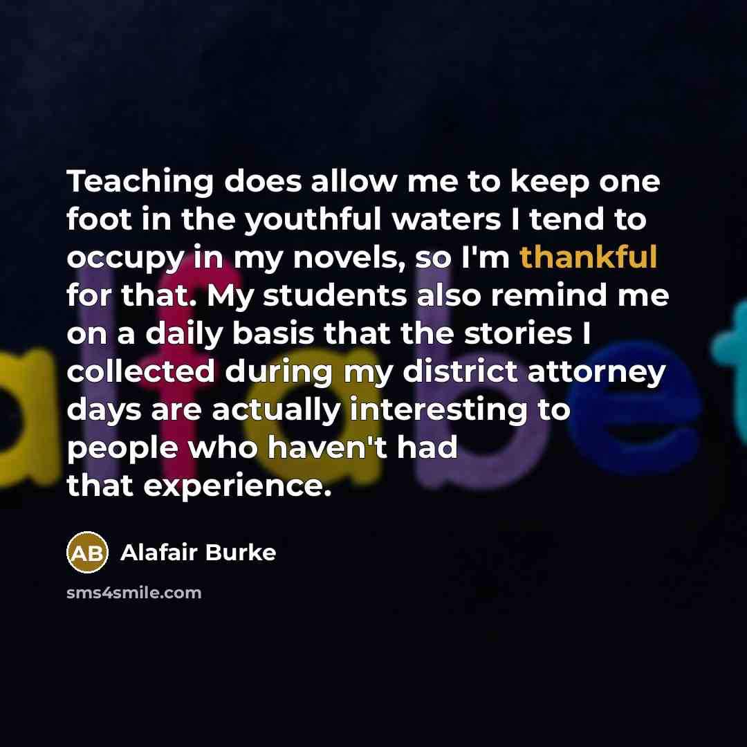 “Teaching does allow me to keep one foot in the…” quote by Alafair Burke