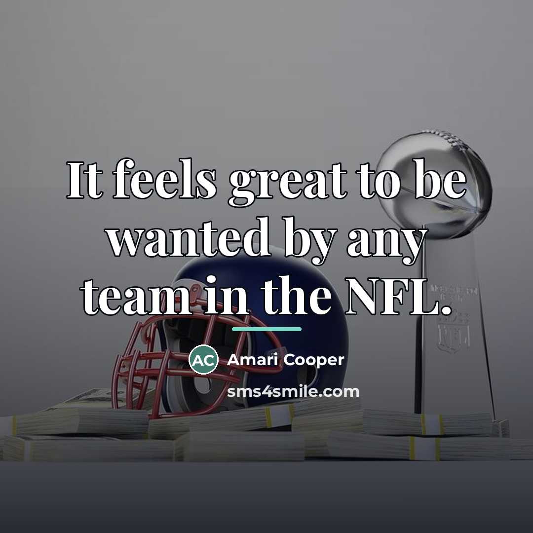 “It feels great to be wanted by any team in…” quote by Amari Cooper