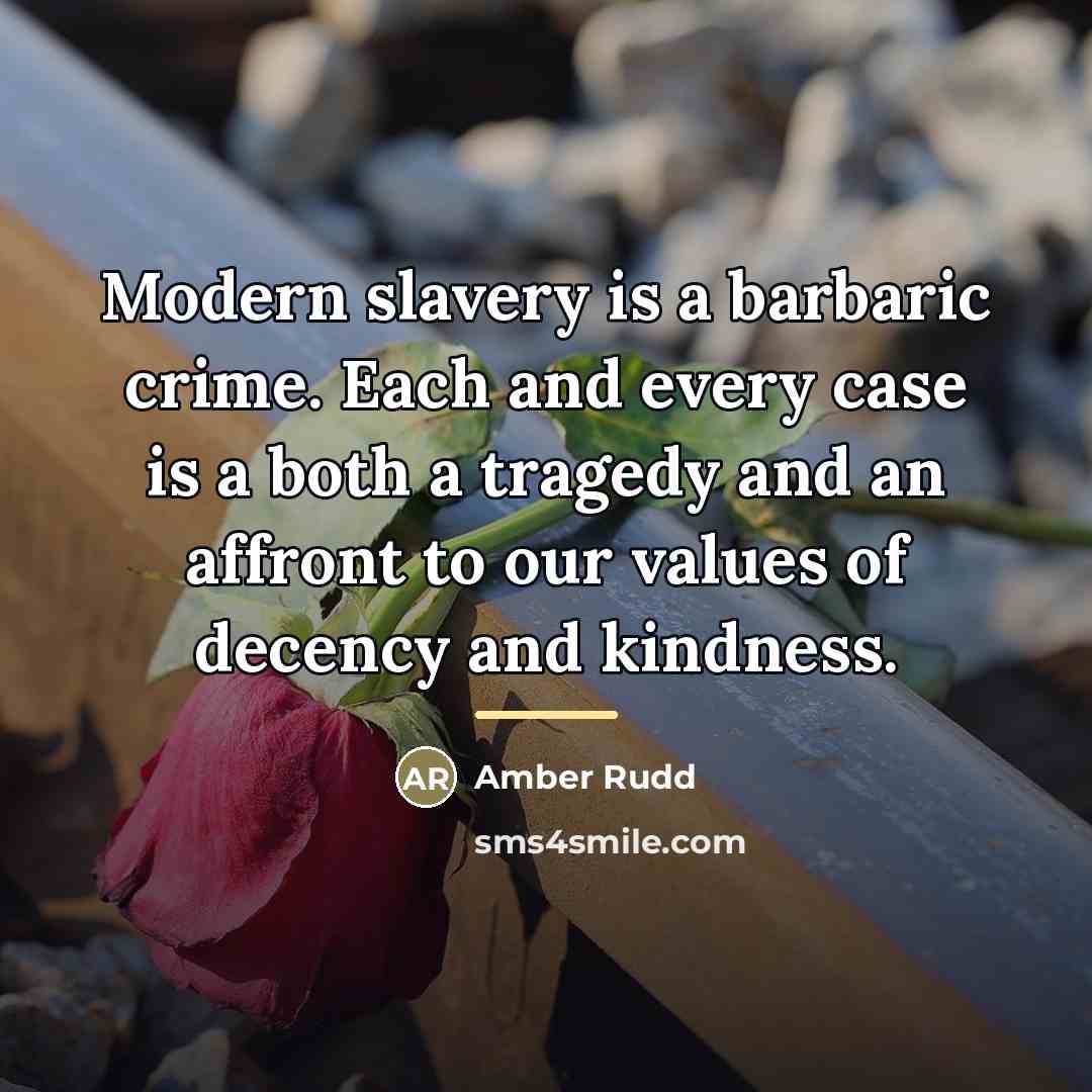 “Modern slavery is a barbaric crime. Each and every case…” quote by Amber Rudd