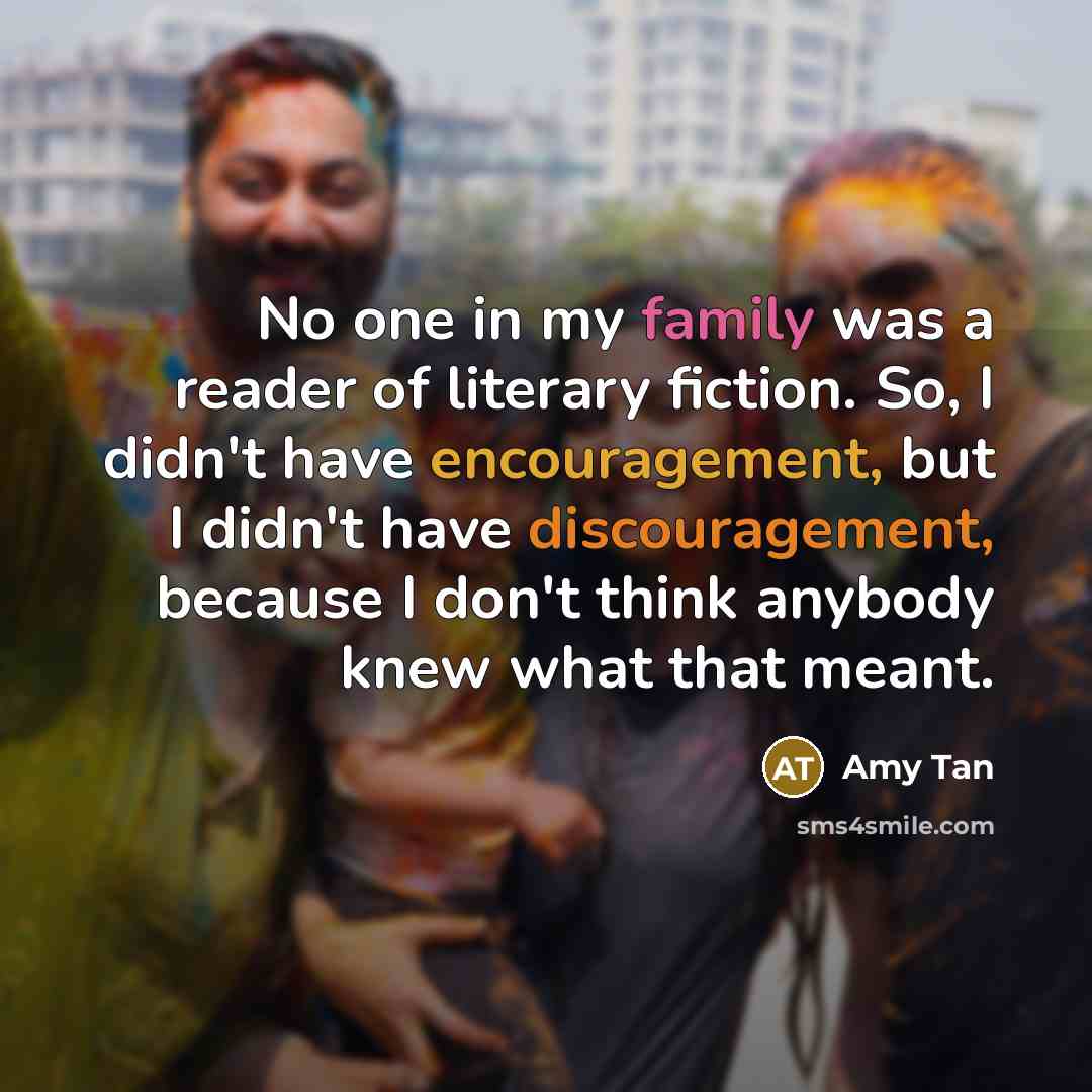 “No one in my family was a reader of literary…” quote by Amy Tan