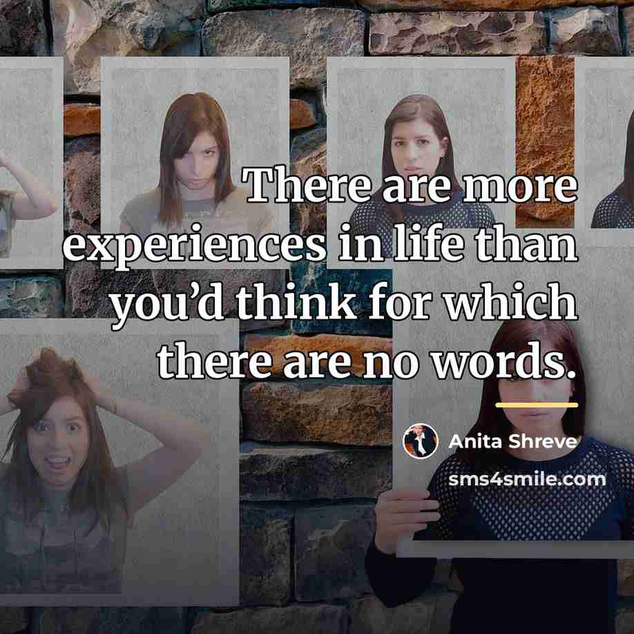 “There are more experiences in life than you’d think for…” quote by Anita Shreve