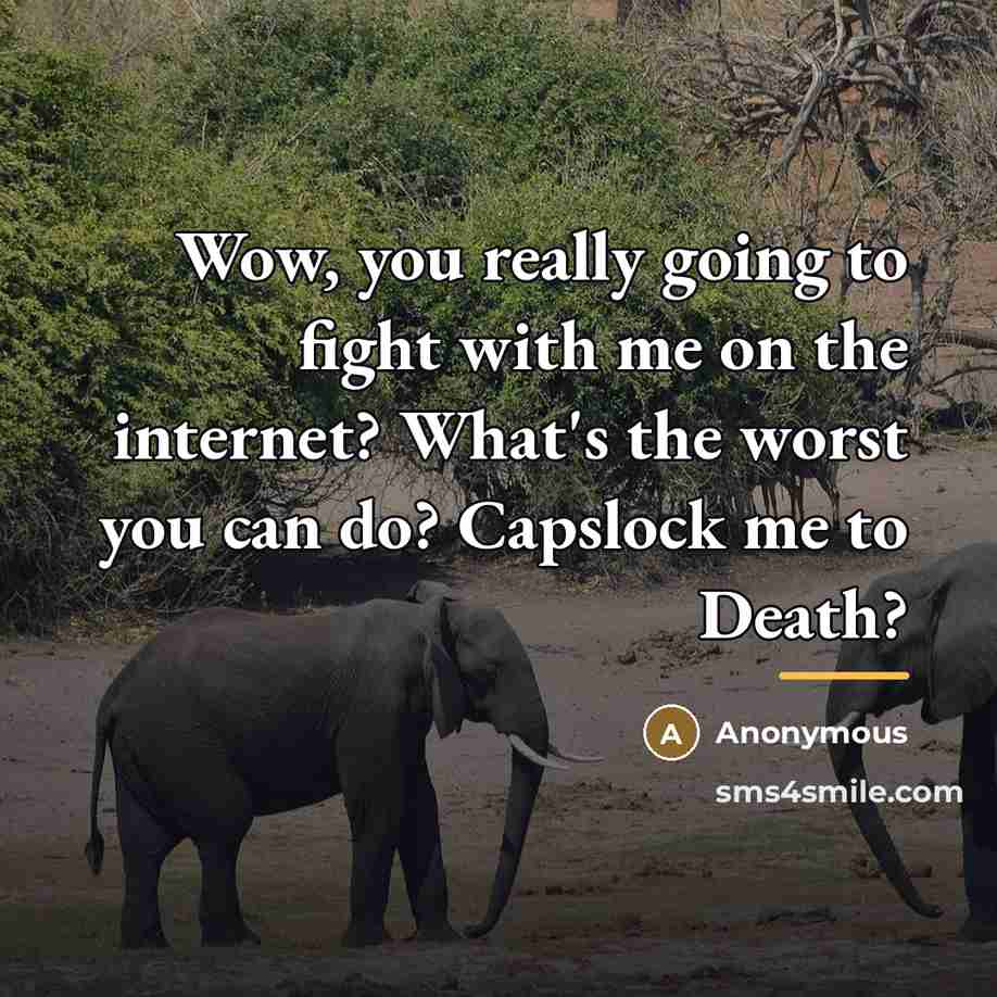 “Wow, you really going to fight with me on the…” quote by Anonymous
