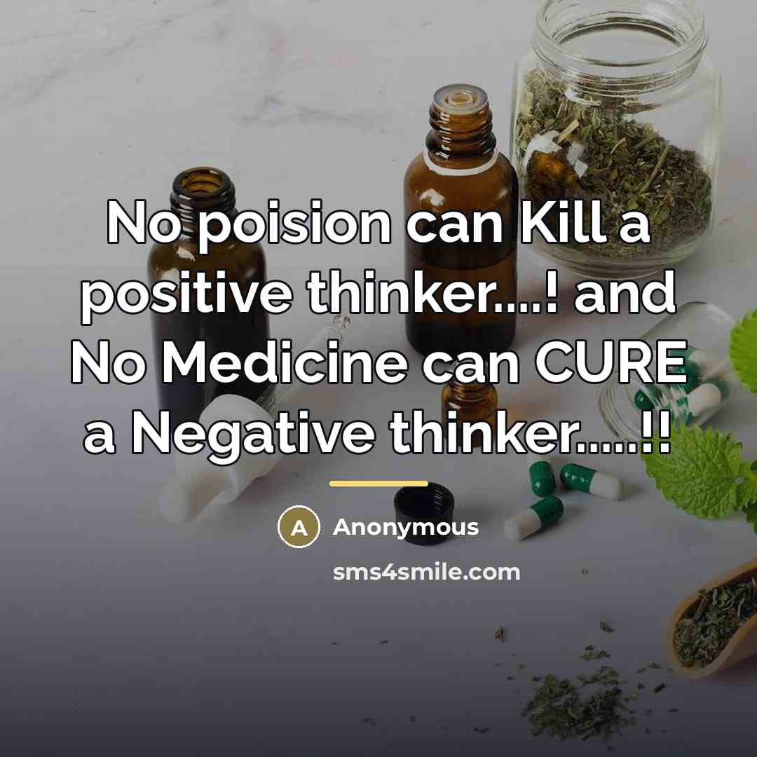 “No poision can Kill a positive thinker....! and No Medicine…” quote by Anonymous