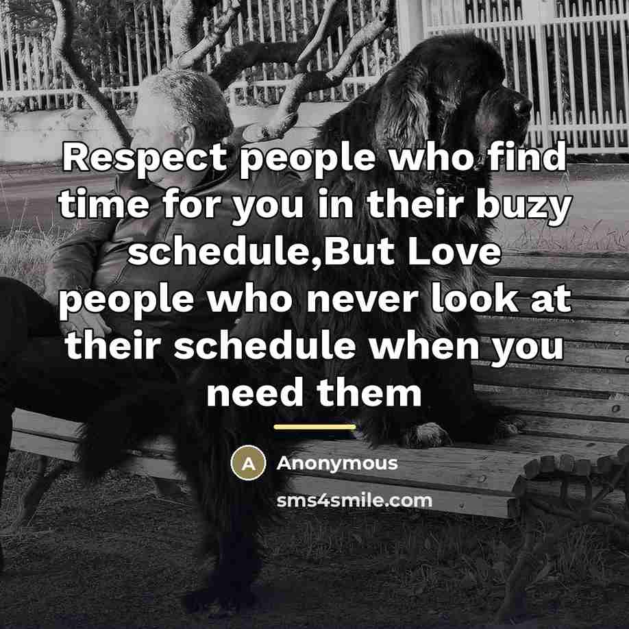 “Respect people who find time for you in their buzy…” quote by Anonymous