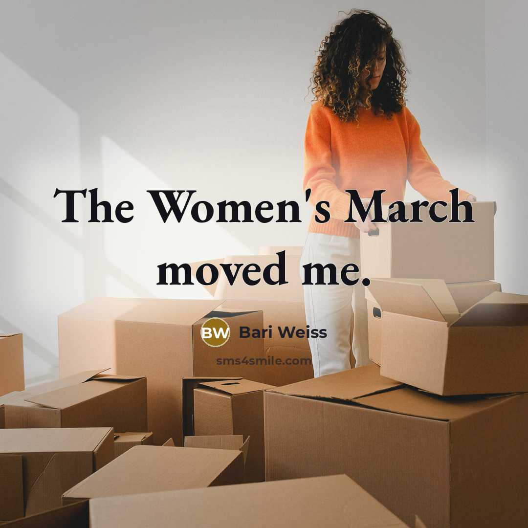 “The Women's March moved me.…” quote by Bari Weiss