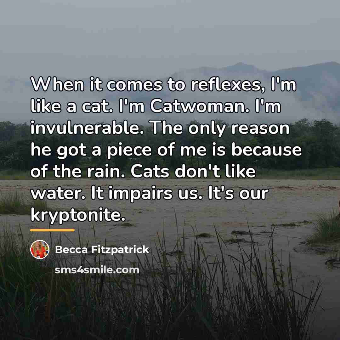 “When it comes to reflexes, I'm like a cat. I'm…” quote by Becca Fitzpatrick
