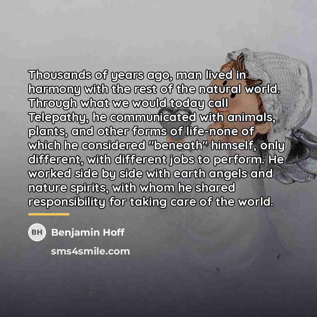 “Thousands of years ago, man lived in harmony with the…” quote by Benjamin Hoff