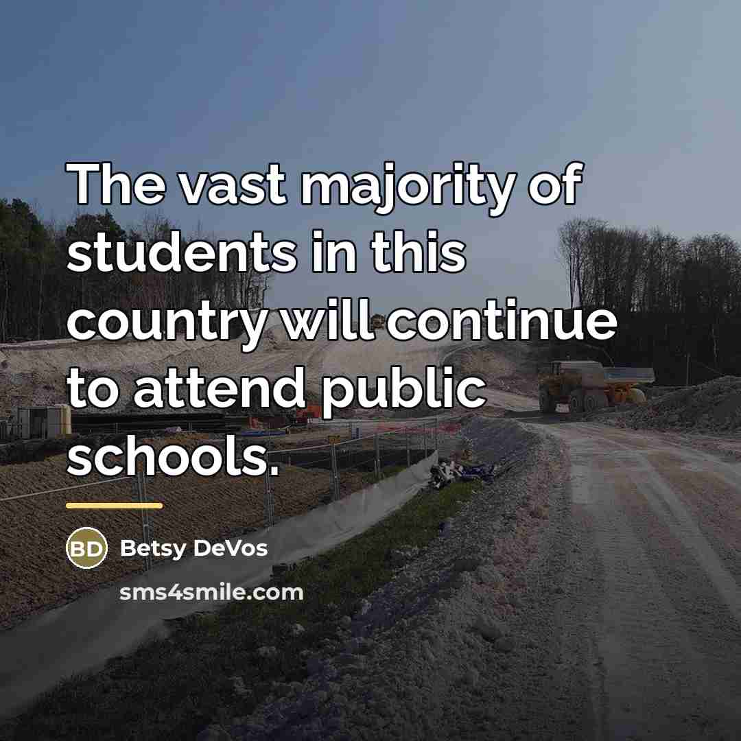 “The vast majority of students in this country will continue…” quote by Betsy DeVos