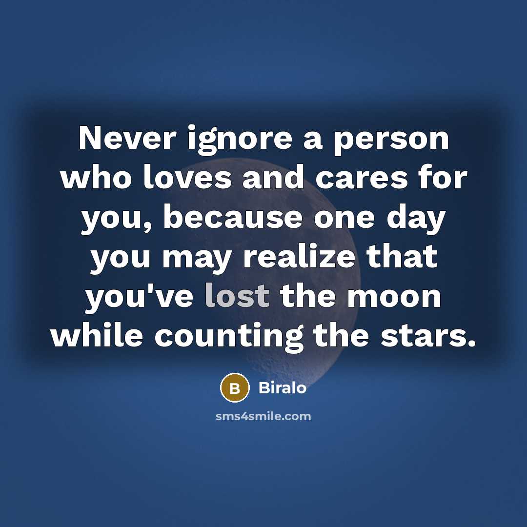 “Never ignore a person who loves and cares for you,…” quote by Biralo