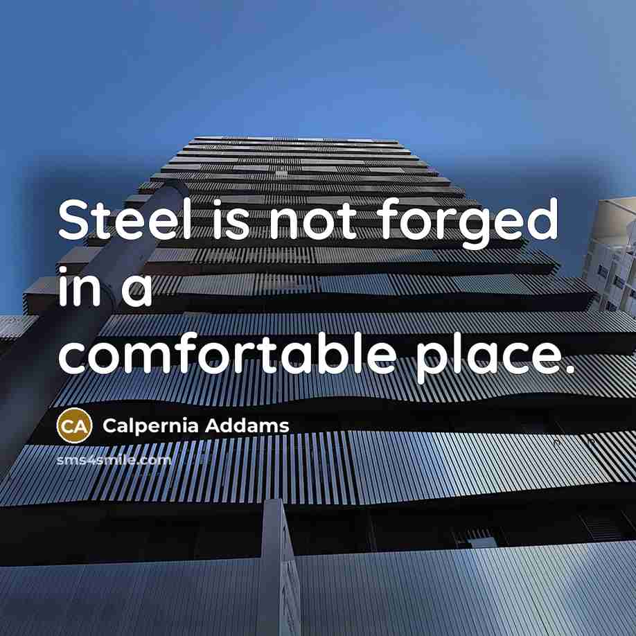 “Steel is not forged in a comfortable place.” quote by Calpernia Addams