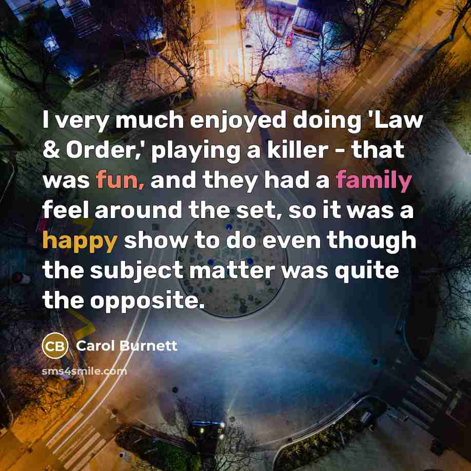 “I very much enjoyed doing 'Law & Order,' playing a…” quote by Carol Burnett