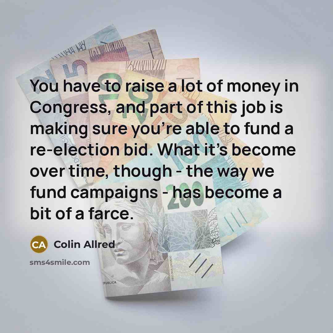 “You have to raise a lot of money in Congress,…” quote by Colin Allred