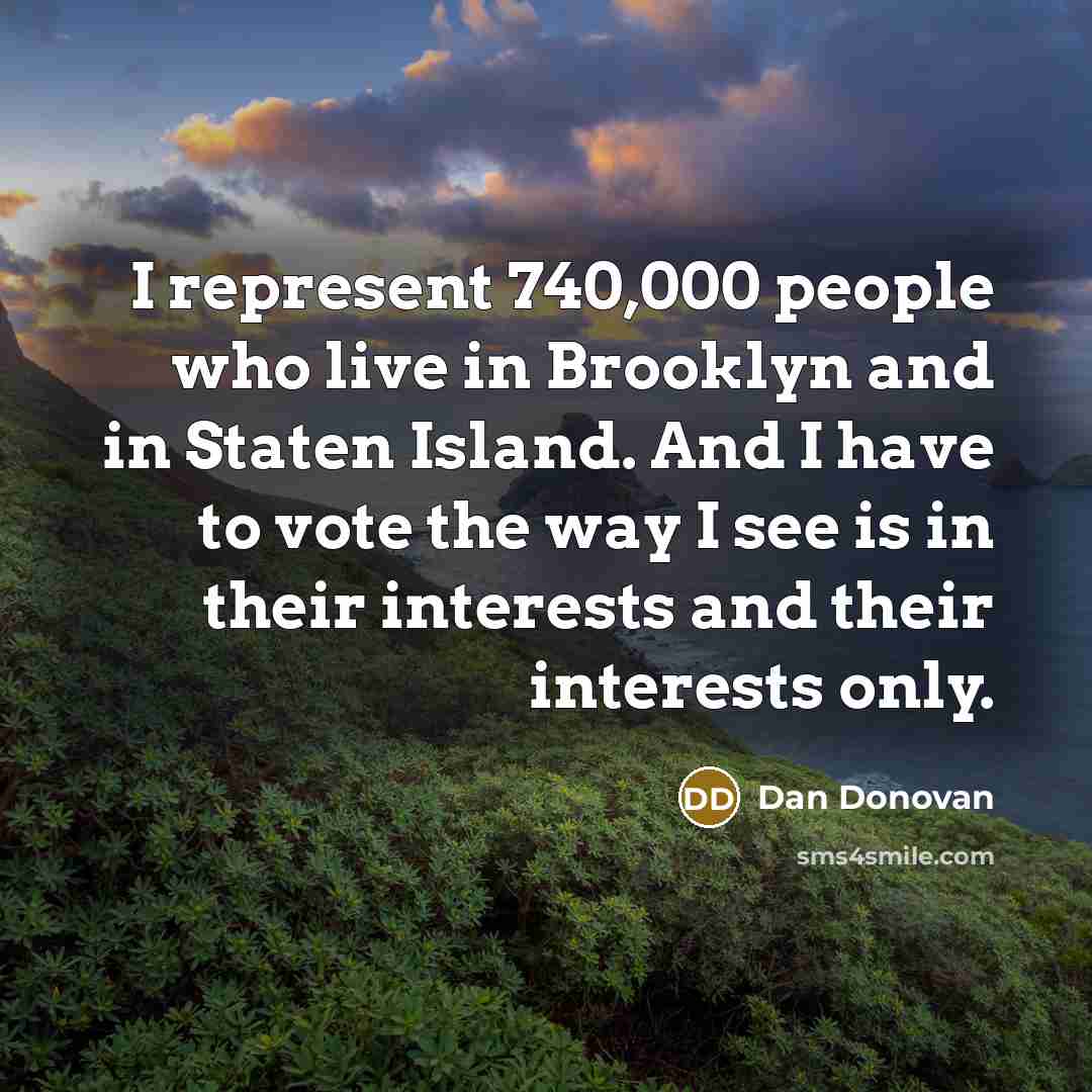 “I represent 740,000 people who live in Brooklyn and in…” quote by Dan Donovan