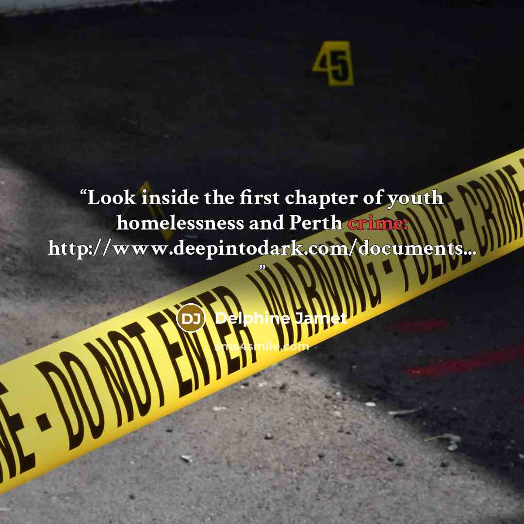 “Look inside the first chapter of youth homelessness and Perth crime: http://www.deepintodark.com/documents...” quote by Delphine Jamet