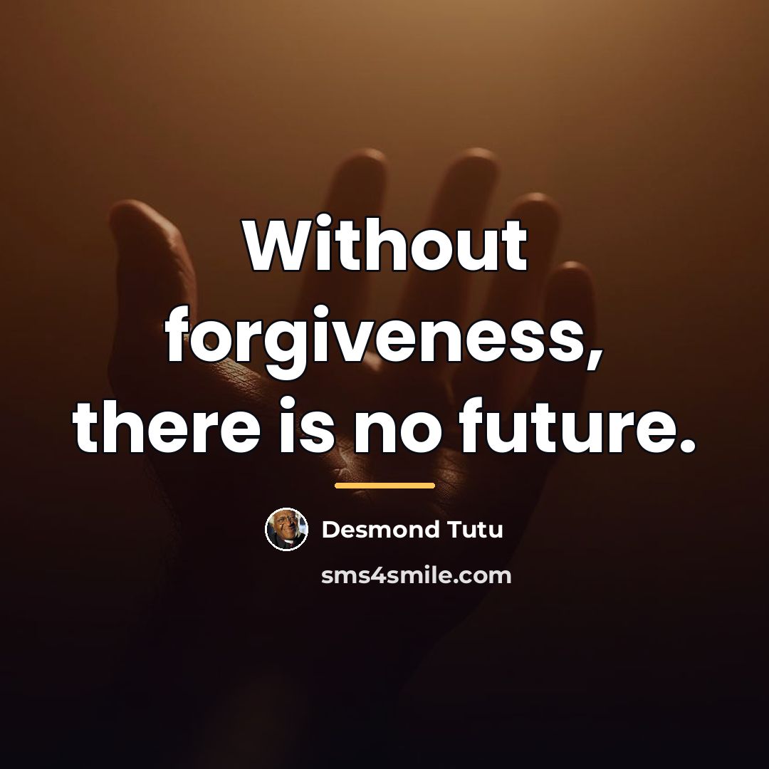 “Without forgiveness, there is no future.…” quote by Desmond Tutu