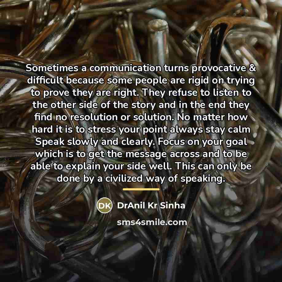 “Sometimes a communication turns provocative & difficult because some people…” quote by DrAnil Kr Sinha