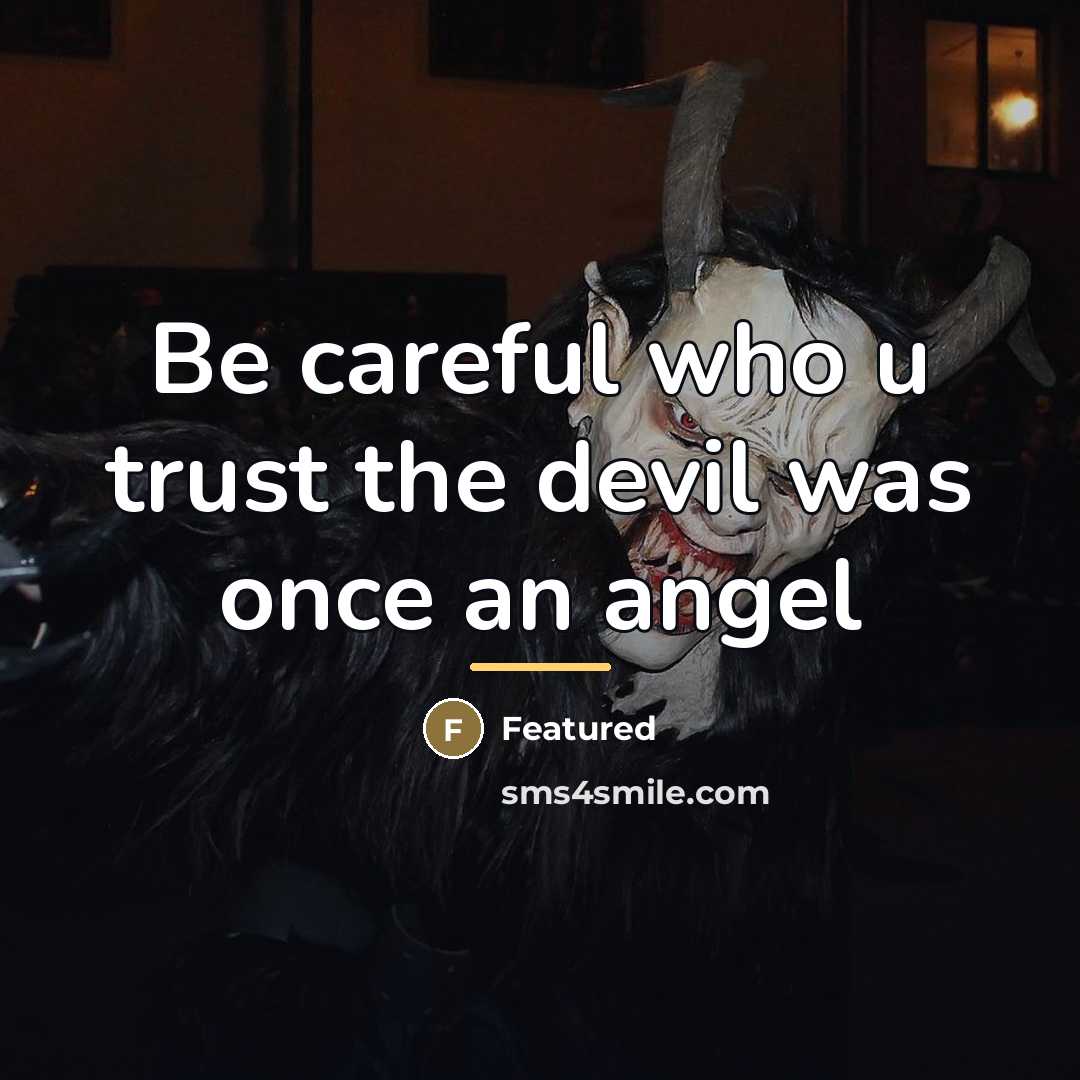 “Be careful who u trust the devil was once an…” quote by Featured