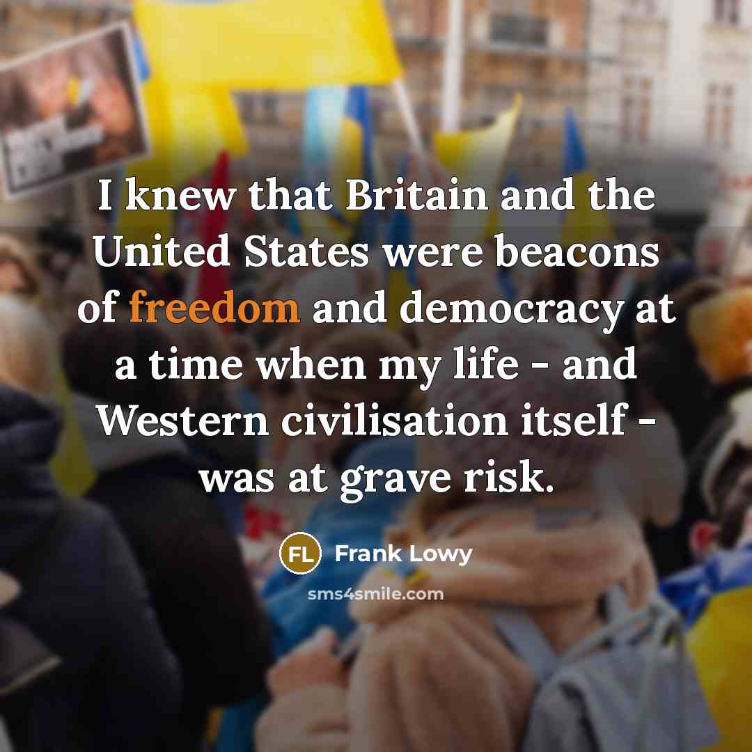 “I knew that Britain and the United States were beacons…” quote by Frank Lowy