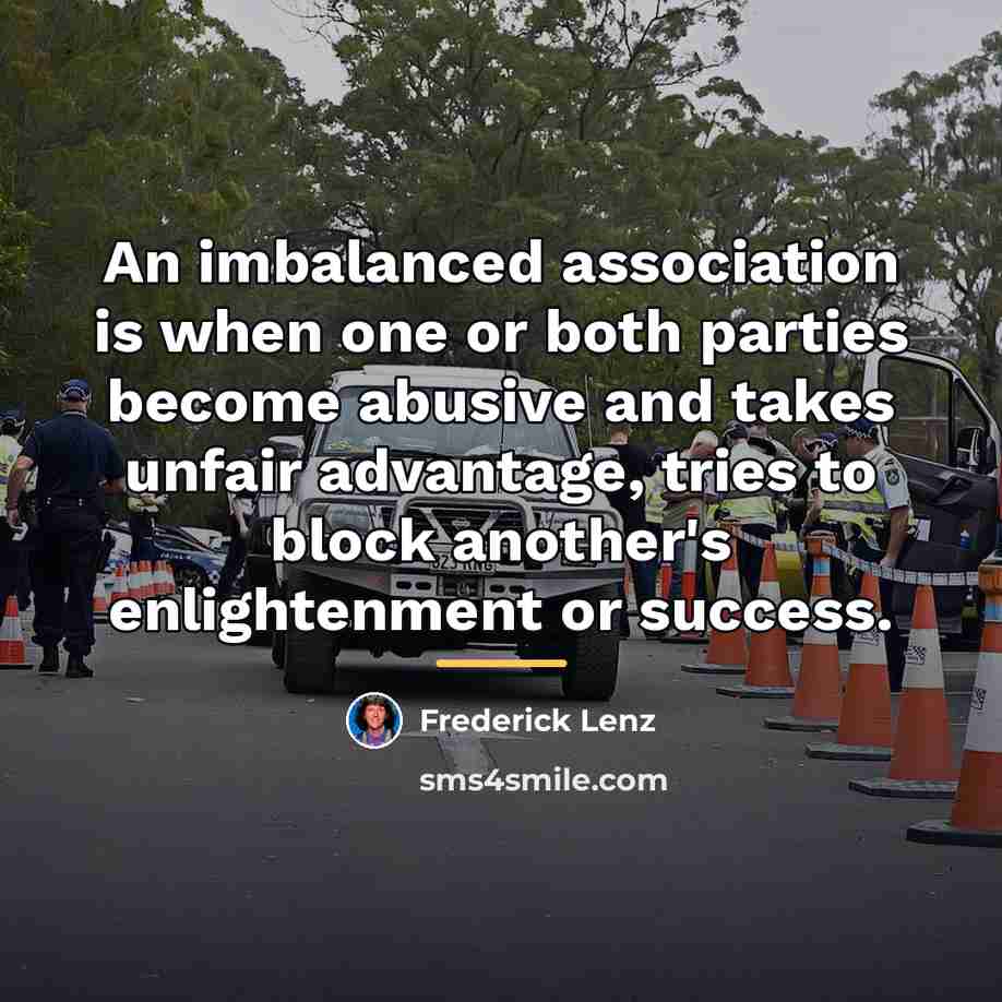 “An imbalanced association is when one or both parties become…” quote by Frederick Lenz