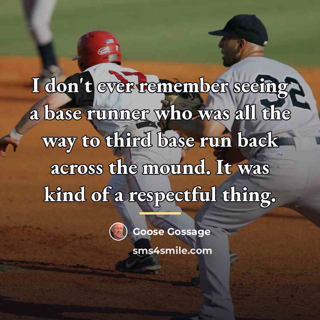 “I don't ever remember seeing a base runner who was…” quote by Goose Gossage