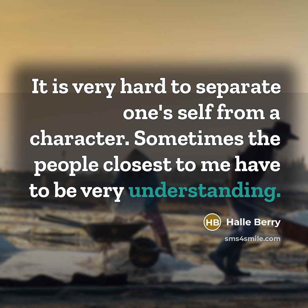 “It is very hard to separate one's self from a…” quote by Halle Berry