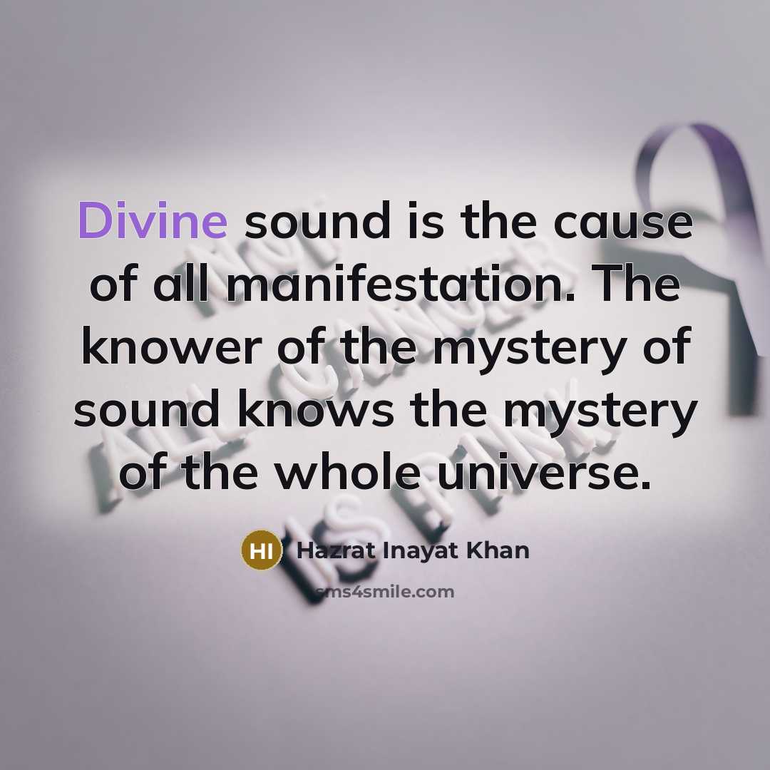 “Divine sound is the cause of all manifestation. The knower…” quote by Hazrat Inayat Khan