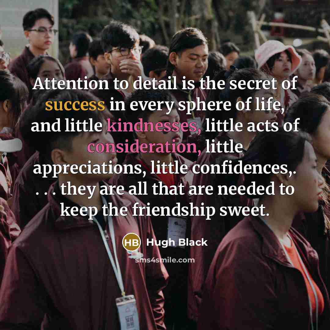 “Attention to detail is the secret of success in every…” quote by Hugh Black