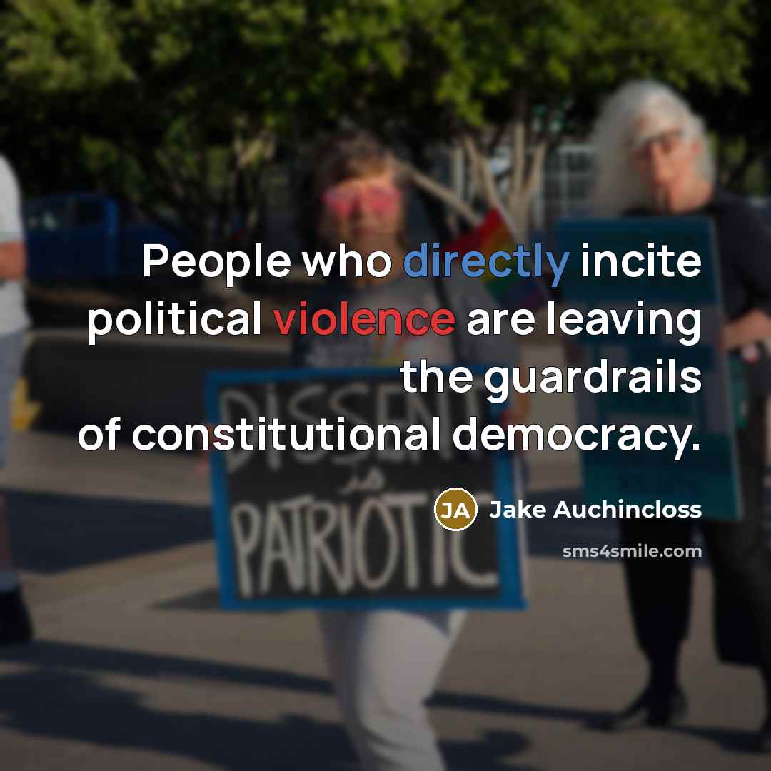 “People who directly incite political violence are leaving the guardrails…” quote by Jake Auchincloss